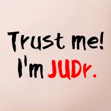 Trust me I´m  JUDr. / Věř mi jsem právník