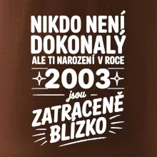 Nikdo není dokonalý ale ti narození v roce 2003 jsou zatraceně blízko
