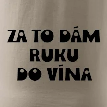 Za to dám ruku do vína