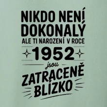 Nikdo není dokonalý ale ti narození v roce 1952 jsou zatraceně blízko