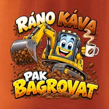 Ráno káva pak bagrovat
