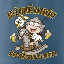Když nemáš na banány, nepořizuj si opici Když nemáš na banány, nepořizuj si opici