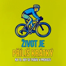 Život je příliš krátký, aby se trávil v provozu