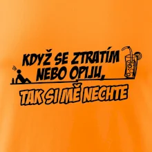 Když se ztratím nebo opiju, tak si mě nechte