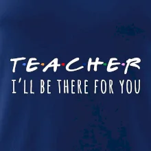 Teacher i'll be there for you
