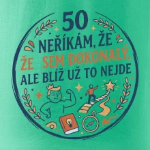 50 - neříkám že jsem dokonalý ale blíž už to nejde