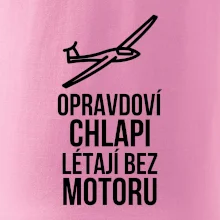 Opravdovi chlapi létají bez motoru Opravdovi chlapi létají bez motoru