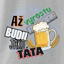 Až vyrostu budu jako táta - pivo Až vyrostu budu jako táta - pivo