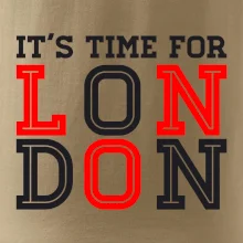 Its time for LONDON Its time for LONDON
