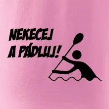 Nekecej a pádluj