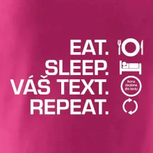 Eat sleep repeat vlastní text
