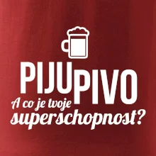 Já piju pivo - tvoje superschopnost? rovný nápis