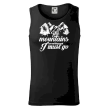 The mountains are calling and i must go