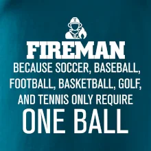 Fireman  beacause one ball