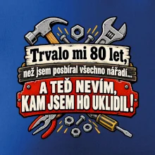 Trvalo mi  80 let, než jsem posbíral všechno nářadí