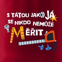S tátou jako já se nikdo nemůže měřit