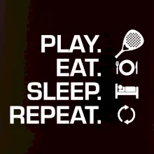 Play eat sleep repeat padel