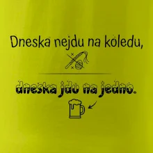Dneska nejdu na koledu, dneska jdu na jedno