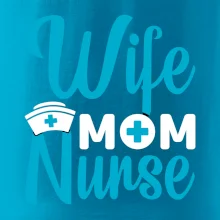 Wife mom nurse