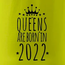 Queens are born in 2022