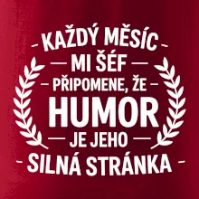 Každý měsíc mi šéf připomene, že humor je jeho silná stránka černě
