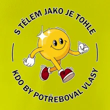S tělem jako tohle, kdo by potřeboval vlasy