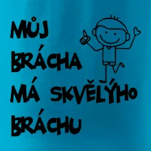 Můj brácha má skvělýho bráchu