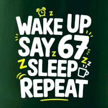 67 wake up repeat