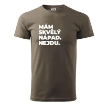 MÁM SKVĚLÝ NÁPAD. NEJDU.