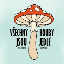 Všechny houby jsou jedlé