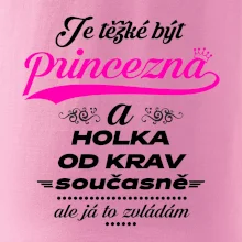Je těžké být princezna a holka od krav
