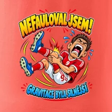 Nefauloval jsem gravitace byla silnější