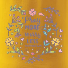 Pray more worry less