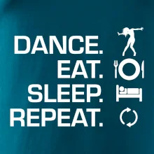 Dance eat sleep repeat - holka