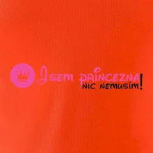 Jsem princezna, nic nemusím!¨