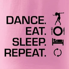 Dance eat sleep repeat - Kluk