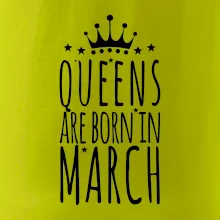 Queens are born in March