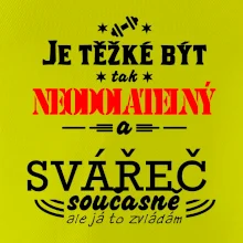 Je těžké být neodolatelný svářeč