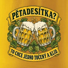Pětadesítka - to chce jedno točený a klid
