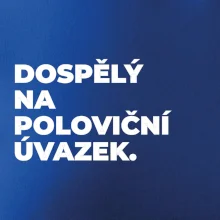 DOSPĚLÝ NA POLOVIČNÍ ÚVAZEK.