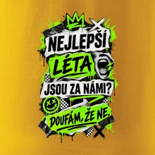 NEJLEPŠÍ LÉTA JSOU ZA NÁMI -  DOUFÁM, ŽE NE