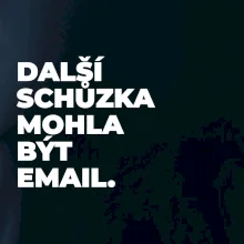 DALŠÍ SCHŮZKA MOHLA BÝT EMAIL.