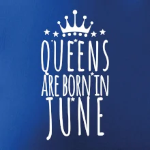 Queens are born in June