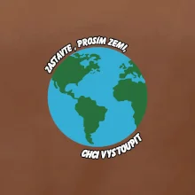 Zastavte zemi chci vystoupit