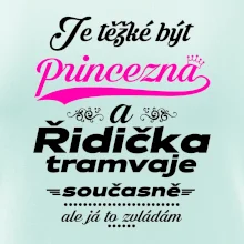Je těžké být princezna a řidička tramvaje