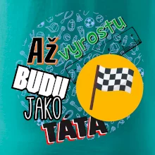 Až vyrostu budu jako táta - závodník