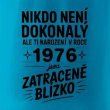Nikdo není dokonalý ale ti narození v roce 1976 jsou zatraceně blízko