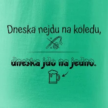 Dneska nejdu na koledu, dneska jdu na jedno