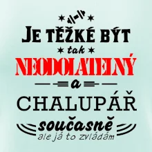 Je těžké být neodolatelný chalupář