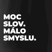 MOC SLOV. MÁLO SMYSLU.